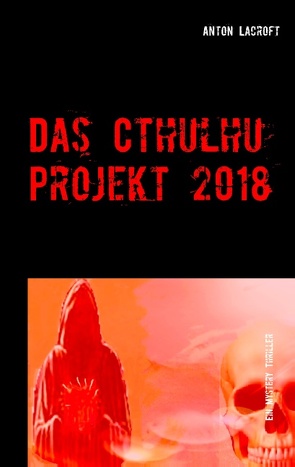 Das Cthulhu Projekt 2018 von Lacroft,  Anton