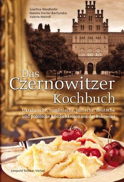 Das Czernowitzer Kochbuch von Danler-Bachynska,  Natalia, Meindl,  Valerie, Weidhofer,  Jusefina