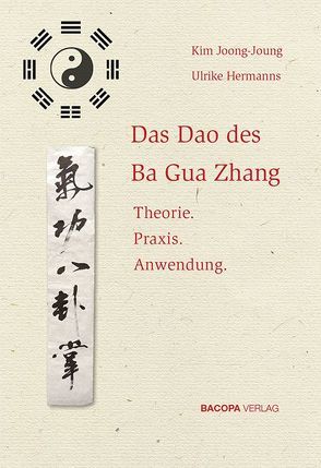 Das Dao des Ba Gua Zhang von Hermanns,  Ulrike, Kim,  Joong-Joung