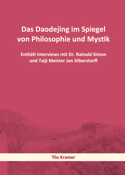 Das Daodejing im Spiegel von Philosophie und Mystik von Kramer,  Tilo, Silberstorff,  Jan, Simon,  Dr. Reinald