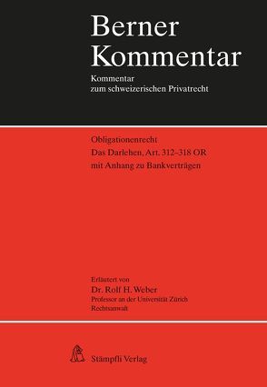 Das Darlehen, Art. 312-318 OR von Weber,  Rolf H.