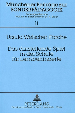 Das darstellende Spiel in der Schule für Lernbehinderte von Welscher-Forche,  Ursula