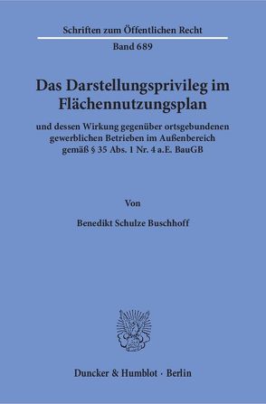 Das Darstellungsprivileg im Flächennutzungsplan von Schulze Buschhoff,  Benedikt