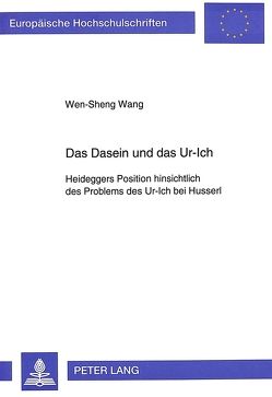 Das Dasein und das Ur-Ich von Wang,  Wen-Sheng