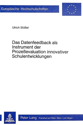 Das Datenfeedback als Instrument der Prozessevaluation innovativer Schulentwicklung von Stössel,  Ulrich