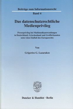 Das datenschutzrechtliche Medienprivileg. von Lazarakos,  Grigorios G.