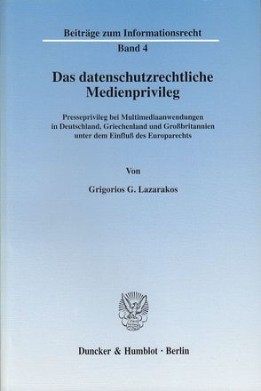 Das datenschutzrechtliche Medienprivileg. von Lazarakos,  Grigorios G.