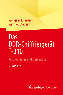 Das DDR-Chiffriergerät T-310 von Killmann,  Wolfgang, Stephan,  Winfried