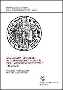 Das Dekanatsbuch der Philosophischen Fakultät der Universität Greifswald 1456-1662 von Spix,  Boris, Thümmel,  Hans-Georg