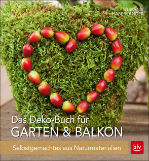 Das Deko-Buch für Garten & Balkon von Haberlander,  Stefanie