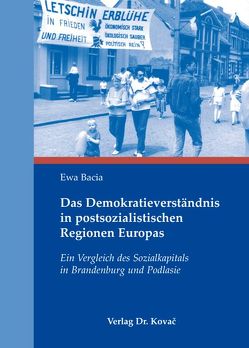 Das Demokratieverständnis in postsozialistischen Regionen Europas von Bacia,  Ewa