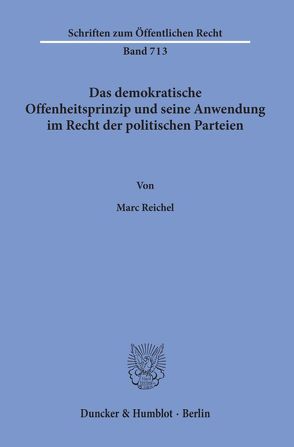 Das demokratische Offenheitsprinzip und seine Anwendung im Recht der politischen Parteien. von Reichel,  Marc