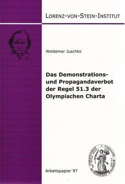 Das Demonstrations- und Propagandaverbot der Regel 51.3 der Olympischen Charta von Juschko,  Woldemar