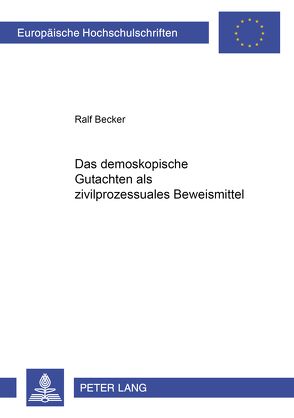 Das demoskopische Gutachten als zivilprozessuales Beweismittel von Becker,  Ralf