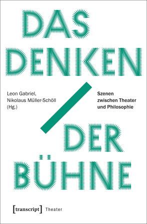 Das Denken der Bühne von Gabriel,  Leon, Müller-Schöll,  Nikolaus
