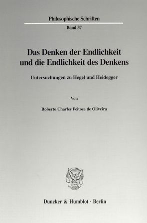 Das Denken der Endlichkeit und die Endlichkeit des Denkens. von Feitosa de Oliveira,  Roberto Charles