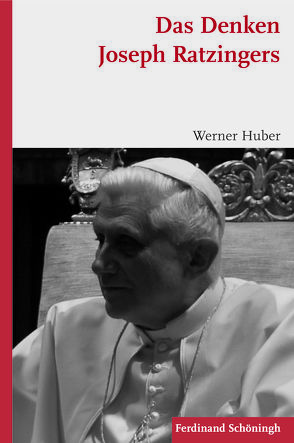 Das Denken Joseph Ratzingers von Huber,  Werner