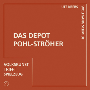 Das Depot Pohl-Ströher von Klepsch,  Barbara, Krebs,  Ute, Schmidt,  Wolfgang