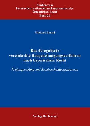 Das deregulierte vereinfachte Baugenehmigungsverfahren nach bayerischem Recht von Brand,  Michael