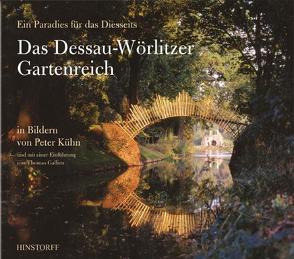 Das Dessau-Wörlitzer Gartenreich – Ein Paradies für das Diesseits von Gallien,  Thomas, Kuehn,  Peter