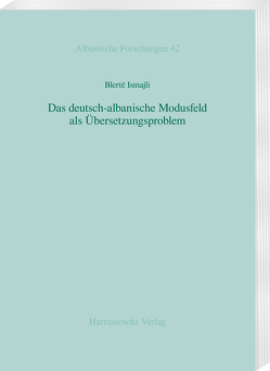 Das deutsch-albanische Modusfeld als Übersetzungsproblem von Ismajli,  Blertë