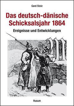 Das deutsch-dänische Schicksalsjahr 1864 von Adriansen,  Inge, Stolz,  Gerd, Weitling,  Günter