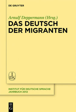 Das Deutsch der Migranten von Deppermann,  Arnulf