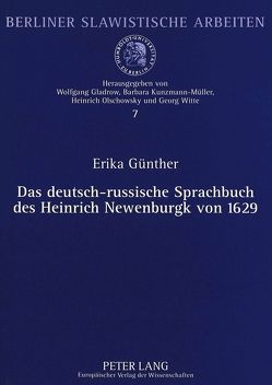 Das deutsch-russische Sprachbuch des Heinrich Newenburgk von 1629 von Günther,  Erika