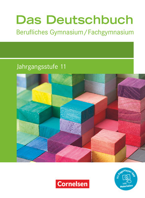 Das Deutschbuch – Berufliches Gymnasium/Fachgymnasium – Neubearbeitung – Jahrgangsstufe 11 von Ansel-Röhrleef,  Kerstin, Deck,  Constanze, Geißler,  Kirsten-Alexandra, Heringhaus,  Ralf, Matkovic,  Daniela, Schappert,  Petra, Schepers,  Bernhard, Schulz-Hamann,  Martina, Sieber,  Bettina, Strübe,  Thorsten, Widmaier,  Sigrid