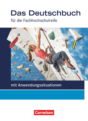 Das Deutschbuch – Fachhochschulreife – Allgemeine Ausgabe – mit Anwendungssituationen – 11./12. Schuljahr von Bittkau,  Cajetan, Dettinger,  Ralf, Harff-König,  Gabriele, Hensel,  Sonja, Hilke,  Manfred, Pascher,  Petra, Scheele,  Christoph, Schulz-Hamann,  Martina, van Züren,  Helmut, Werner,  Carolin