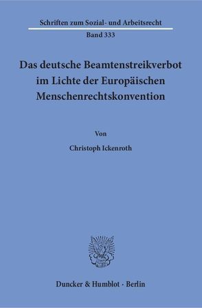 Das deutsche Beamtenstreikverbot im Lichte der Europäischen Menschenrechtskonvention. von Ickenroth,  Christoph