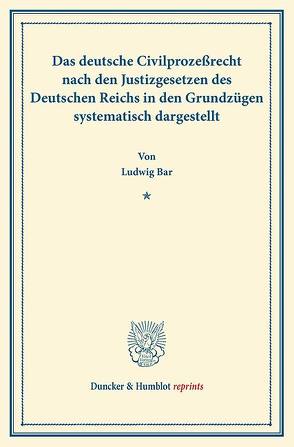 Das deutsche Civilprozeßrecht von Bar,  Ludwig von