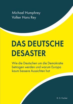 Das deutsche Desaster von Humphrey,  Michael, Rey,  Volker Hans