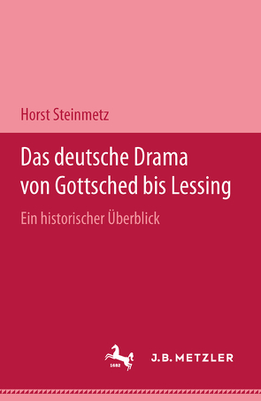 Das deutsche Drama von Gottsched bis Lessing von Steinmetz,  Horst