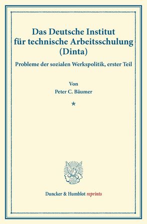 Das Deutsche Institut für technische Arbeitsschulung (Dinta). von Bäumer,  Peter C., Briefs,  Goetz