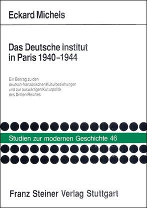 Das Deutsche Institut in Paris 1940-1944 von Michels,  Eckard