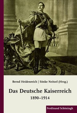 Das Deutsche Kaiserreich 1890-1914 von Angelow,  Jürgen, Brechenmacher,  Thomas, Brechtken,  Magnus, Canis,  Konrad, Chickering,  Roger, Förster,  Stig, Gründer,  Horst Heinrich, Heidenreich,  Bernd, Kronenbitter,  Günther, Krumeich,  Gerd, Kusber,  Jan, Langewiesche,  Dieter, Machtan,  Lothar, Meister,  Sabine, Neitzel,  Sönke, Piper,  Ernst, Plumpe,  Werner, Rose,  Andreas, Saaler,  Sven