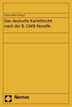 Das deutsche Kartellrecht nach der 8. GWB-Novelle von Bien,  Florian