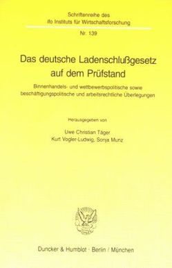 Das deutsche Ladenschlußgesetz auf dem Prüfstand. von Munz,  Sonja, Täger,  Uwe Christian, Vogler-Ludwig,  Kurt