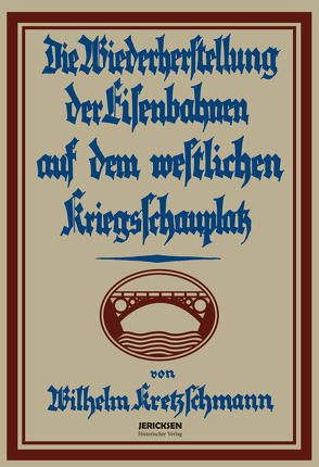 Das deutsche Militär-Eisenbahnwesen im Weltkrieg 1914 – 1918 in 2 Bde. von Kretzschmann,  Wilhelm