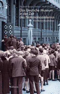Das Deutsche Museum in der Zeit des Nationalsozialismus von Messerschmid-Franzen,  Dorothee, Vaupel,  Elisabeth, Wolff,  Stefan L.