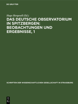 Das Deutsche Observatorium in Spitzbergen: Beobachtungen und Ergebnisse, 1 von Hergesell,  Hugo