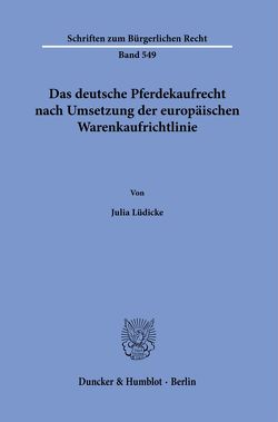 Das deutsche Pferdekaufrecht nach Umsetzung der europäischen Warenkaufrichtlinie. von Lüdicke,  Julia