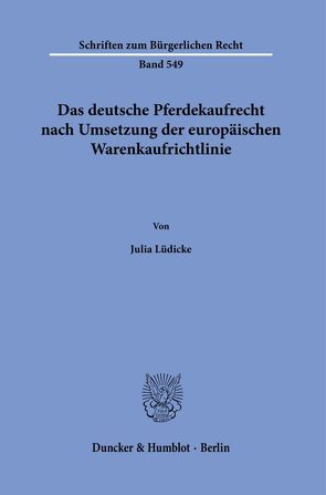 Das deutsche Pferdekaufrecht nach Umsetzung der europäischen Warenkaufrichtlinie. von Lüdicke,  Julia