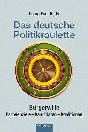 Das deutsche Politikroulette von Hefty,  Georg Paul