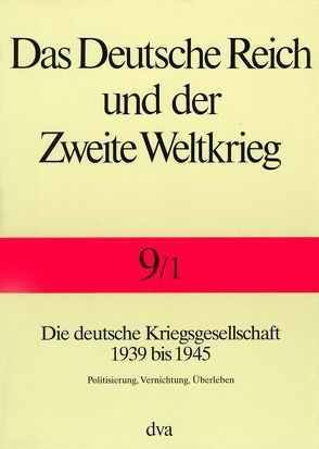 Das Deutsche Reich und der Zweite Weltkrieg – Band 9/1 von Echternkamp,  Jörg