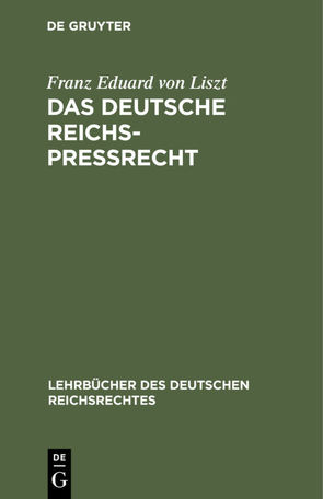 Das deutsche Reichs-Preßrecht von Liszt,  Franz Eduard von