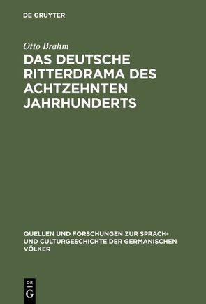 Das deutsche Ritterdrama des achtzehnten Jahrhunderts von Brahm,  Otto