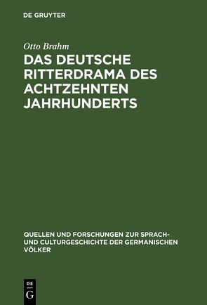 Das deutsche Ritterdrama des achtzehnten Jahrhunderts von Brahm,  Otto