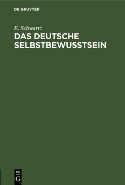 Das deutsche Selbstbewußtsein von Schwartz,  E.